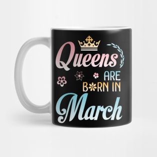 Queens Are Born In March Happy Birthday To Me You Nana Mommy Sister Aunt Daughter Wife Niece Mug